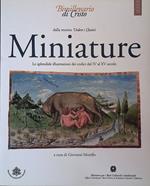 Miniature. Le splendide illustrazioni dei Codici dal IV al XV secolo