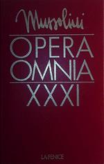 Opera Omnia di Benito Mussolini. Vol. XXXI Dal discorso al Direttorio Nazionale del P.N.F. del 3 gennaio 1942 alla liberazione di Musolini, 4 gennaio 1942 - 12 settembre 1943