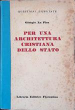 Per una architettura cristiana dello stato. Premesse della Politica - Architettura dello stato democratico - L'attesa della povera gente