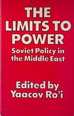 The limits to power. Soviet policy in the Middle East