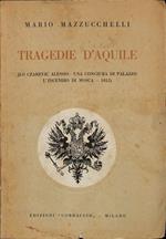 Tragedie d'Aquile. Lo Czarevic Alessio - Una congiura di palazzo - L'incendio di Mosca 1812