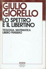 Lo spettro e il libertino. Teologia, matematica, libero pensiero