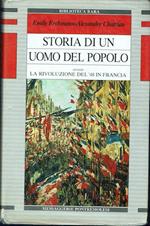 Storia di un uomo del popolo. La rivoluzione del '48 in Francia