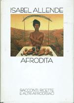 Afrodita. Racconti, ricette e altri afrodisiaci