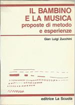 Il bambino e la musica. Proposte di metodo e esperienze