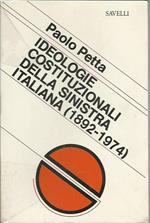 Ideologie costituzionali della sinistra italiana 1892-1974