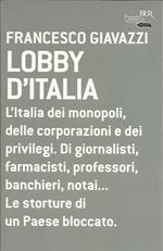 Lobby d'Italia. L'Italia dei monopoli, delle corporazioni e dei privilegi