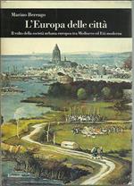 L' Europa delle città. Il volto della società urbana europea tra Medioevo ed età moderna