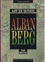 Alban Berg. I grandi musicisti del XX secolo