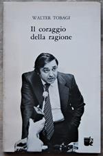 Il Coraggio Della Ragione. ( Scritti 1964 1980)