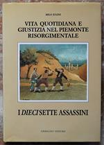 Vita Quotidiana E Giustizia Nel Piemonte Risorgimentale: I Diecisette Assassini. La Banda Artusio Ovvero Dei Vinattieri. 1845 1850
