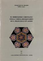 Il simbolismo cristiano della chiesa-reliquiario di S. Francesco in Assisi. Nord - Sud - Est - Ovest. Destra - Sinistra nella sua costruzione e ornamentazione