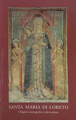 Santa Maria di Loreto. Origini, iconografia e devozione