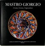 Mastro Giorgio. L'uomo, l'artista, l'imprenditore