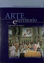 Arte e Territorio. Interventi di restauro. Vol. I