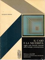 Il caso e la necessità saggio sulla filosofia naturale della biologia contemporanea