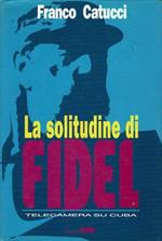 La solitudine di Fidel. Telecamera su Cuba