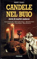 Candele nel buio. storie di martiri moderni