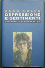 Depressione e sentimenti - L'incapacità di essere felici