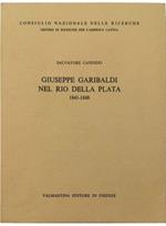 Giuseppe Garibaldi nel Rio della Plata 1841-1848 I Dal ritorno a Montevideo alla spedizione «suicida» nel Rio Paranà 1841-1842