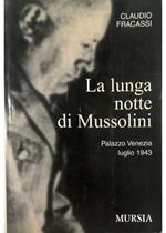 La lunga notte di Mussolini Palazzo Venezia, luglio 1943