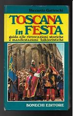 Toscana in festa. Guida alle rievocazioni storiche e manifestazioni folkloristiche