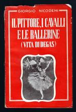 Il pittore, i cavalli e le ballerine (vita di Degas)