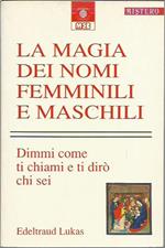 La magia dei nomi femminili e maschili. Dimmi come ti chiami e ti dirò chi sei