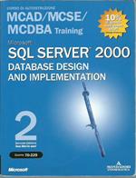 Microsoft SQL Server 2000. Database Design and Implementation Training (Esame 70-229). Con 2 CD-ROM