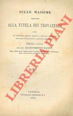 Sulle massime relative alla tutela dei trovatelli che il congresso medico tenuto a Bologna vorrebbe venissero promulgate e sancite come leggi