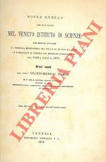 Sopra quello che si é fatto nel veneto Istituto di Scienze per meglio avviare la pubblica beneficenza fra noi e su quanto da altri fu pubblicato in Venezia col medesimo intendimento dal 1840 a tutto il 1875