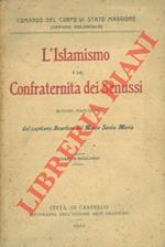 L' islamismo e la Confraternita dei Senussi. Notizie raccolte dal capitano Bourbon del Monte Santa Maria.