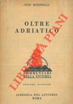 Oltre Adriatico. Cenni storici e raffronti bellici