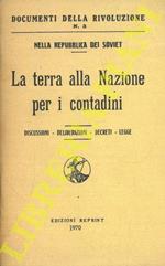 La terra alla Nazione per i contadini. Discussioni - deliberazioni - decreti - legge