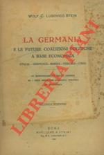 La Germania e le future coalizioni politiche a base economica. (Italia-Germania-Russia-Turchia- Cina). Le responsabilità della guerra ed i suoi problemi giuridici, politici ed economici