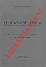 Educazione fisica. Manuale redatto sulla traccia dei programmi ufficiali per l'insegnamento elementare