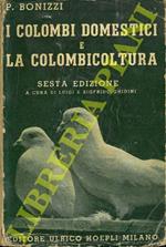 I colombi domestici e la colombicoltura. Sesta edizione a cura di L. e S.Ghidini