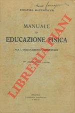 Manuale di educazione fisica. Ad uso degli Istituti Magistrali