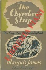 The Cherokee Strip. A tale of an Oklahoma boyhood