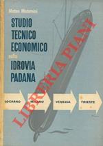 Studio tecnico-economico sull'idrovia padana. Locarno - Milano - Venezia - Trieste