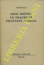 Aiace - Elettra - Le Trachinie - Filotette - I Segugi