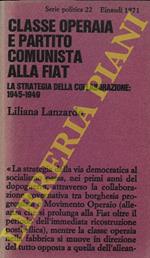 Classe operaia e partito comunista alla FIAT. La strategia della collaborazione: 1945-1949
