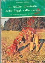 Il codice illustrato delle leggi sulla caccia. Aggiornato con le modificazioni di cui alla L. 2 agosto 1967, n° 799. Quarta edizione