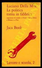 La politica torna in fabbrica. Esperienze di studio e d'intervento politico a Milano e a Pisa