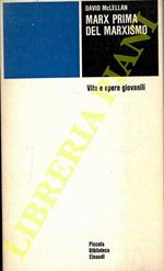 Marx prima del marxismo. Vita e opere giovanili