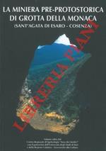 La miniera pre-protostorica di Grotta della Monaca (Sant'Agata di Esaro - Cosenza)