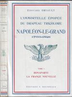 L' immortelle épopée du drapeau tricolore Napoléon-Le-Grand 1769-1821 tome I