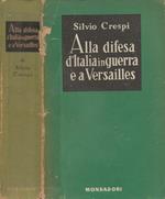 Alla difesa d'Italia in guerra e a Versailles (Diario 1917-1919)