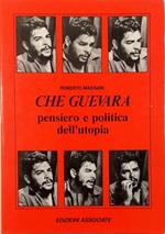 Che Guevara Pensiero e politica dell'utopia