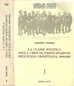 La classe politica nella crisi di partecipazione dell'Italia Giolittiana, 1909 - 1913 vol. I
